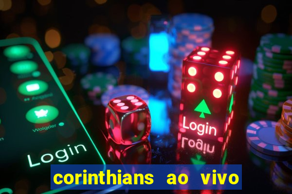 corinthians ao vivo multi multicanal